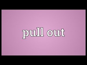 Pull out Meaning
