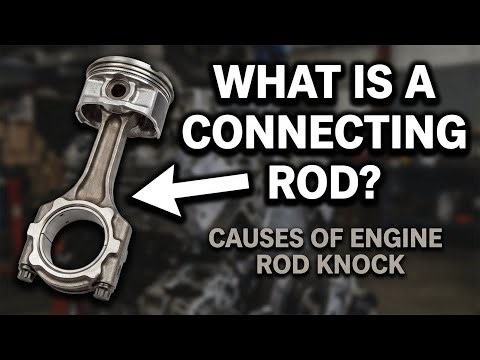 What Is A Connecting Rod? - Causes Of Engine Rod Knock