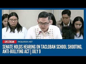 LIVE: Senate holds hearing on Tacloban school shooting, Anti-Bullying Act | July 9