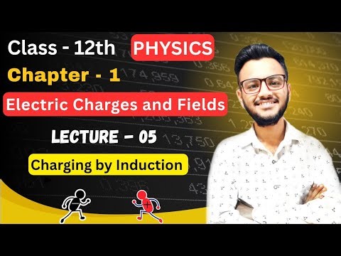 Charging by Induction || Class-12th Physics, Chapter 1