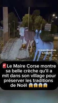 🚨Le Maire Corse montre sa belle crèche qu’il a mit dans son village pour préserver les traditions .