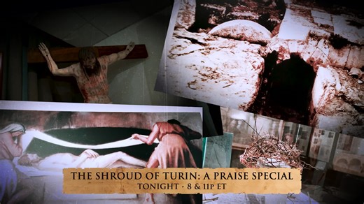 Watch Praise - The Shroud of Turin, tonight at 8 & 11p ET on TBN & TBN | TBN