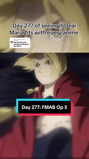 Replying to @Psychotic Idiot Day 277 of seeing if Dear Maria fits with every anime #fmab #fmabrotherhood #fmabedit #fmabtok #dearmariaisananimeopening