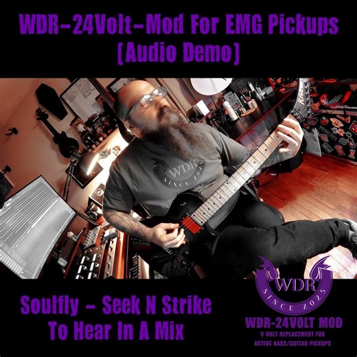 WDR-24Volt-Mod For EMG Pickups (Audio Demo) Soulfly - Seek N Strike (Demo) To Hear It In A Mix