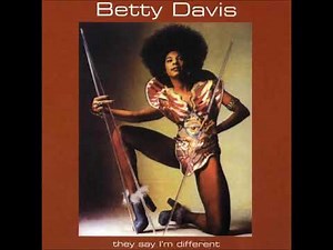 Betty Davis : They Say I'm Different (Full Album)