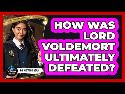 How Was Lord Voldemort Ultimately Defeated?