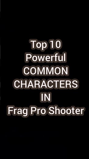 Top 10 Powerful Common Characters in Frag Pro Shooter Game Download Now 🥰🥰🔥🔥