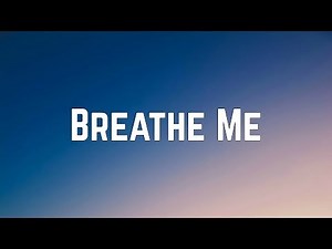 Sia - Breathe Me (Lyrics)