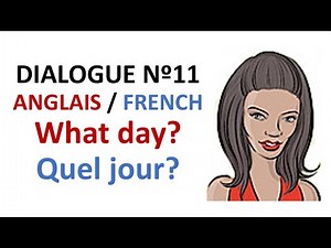 Dialogue 11 - English French Anglais Français - What day is today? - Quel jour sommes-nous?
