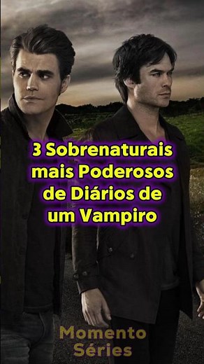 3 Sobrenaturais mais PODEROSOS em Diários de um Vampiro #tvd #diariosdeumvampiro #series