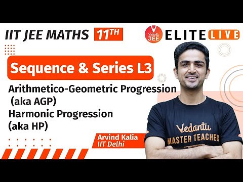 Sequence and Series Class 11 | Lecture 3 | JEE Main | JEE Advanced |Arvind Kalia Sir| Vedantu