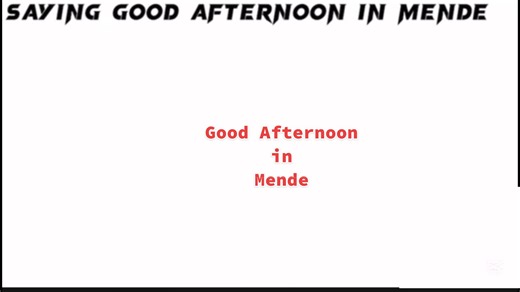 Learn to Say 'Good Afternoon' in Mende Language