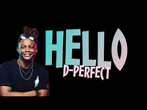 Hello Dperfect Lyric 🎧🎶
