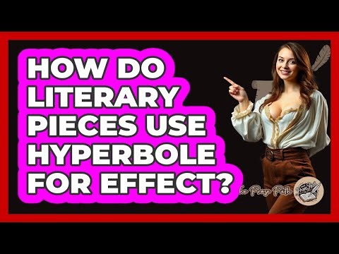 How Do Literary Pieces Use Hyperbole for Effect?