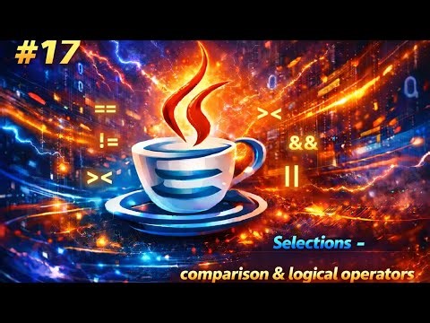 Java Selections - Comparison & logical operators بالعربي
