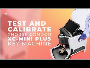 Test And Calibrate Xhorse Condor XC-Mini Plus Key Cutting Machine
