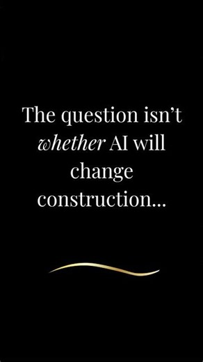 The Question Isn't Whether AI Will Change Construction