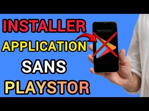 Comment installer Une Application Sans Passer Par Playstor Sur Android 