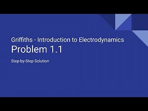 Griffiths Introduction to Electrodynamics Problem 1.1 | Complete Solution and Explanation