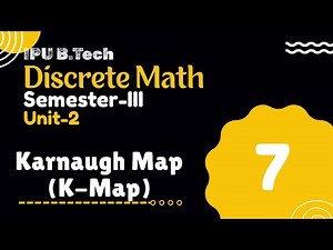 Karnaugh Map (K-Map) | B.Tech | Sem-3 | Unit-2 | Part-7 | IP University