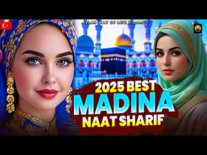 2025 Best Madina Naat Sharif - Very Heart Touching Naat - Madina Naat Sharif - Best Naat Sharif