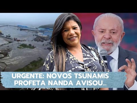 PROFETA NANDA falará dos TSUNAMIS que atingiram o MUNDO, teremos no BRASIL??? que medo!!!