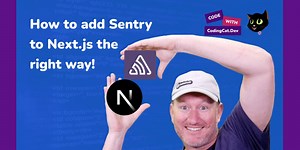 How to add Sentry to Next.js the right way!