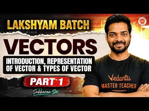 Vectors Part-1 (Introduction, Representation & Types) | Class 11 Physics | Subbarao Sir 🔥