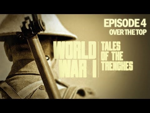 WW1: Tales of the Trenches - Over The Top EPISODE 4 | World War 1 Documentaries | The Dock