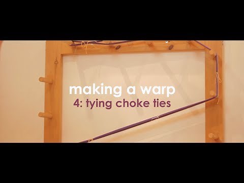 Weaving Basics: Making a Warp - Part 4 (Tying choke ties)