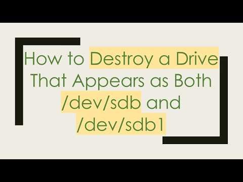 How to Destroy a Drive That Appears as Both /dev/sdb and /dev/sdb1