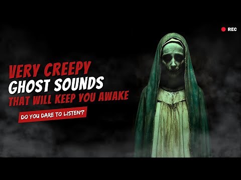 Scary GHOST SOUNDS That Will Keep You Awake