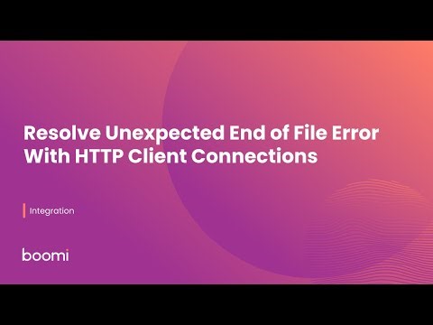 Resolve Unexpected End of File Error With HTTP Client Connections