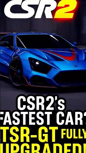 CSR2’s Fastest Car? TSR-GT Fully Upgraded?