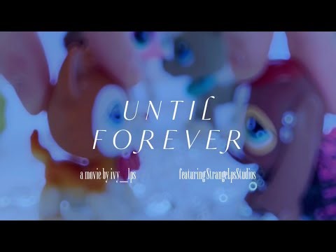 Until Forever: LPS movie