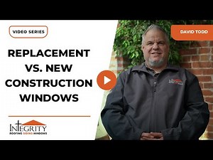 Replacement Vs. New Construction Windows