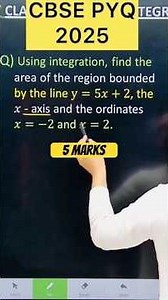 Q) Using integration, find thearea of the region bounded by the line y=5𝑥+2, the 𝑥 - axis and the