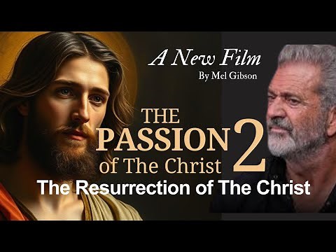 The Resurrection of Christ: Mel Gibson Returns with a World-Shaking New Film
