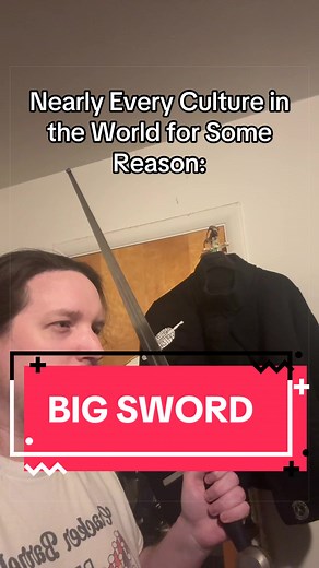 The Fascination with Big Swords Across Cultures