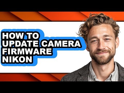 How to Update Camera Firmware Nikon - Easy Guide