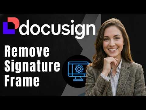 Cómo quitar el marco de las firmas en DocuSign | Paso a Paso 2026