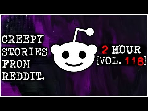 2 HOUR | Creepy Stories From Reddit | COMPILATION | VOL 118