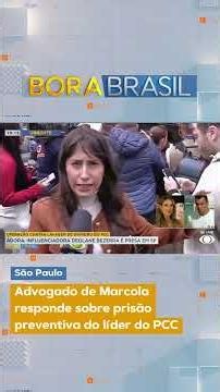Advogado de Marcola responde sobre prisão preventiva do líder do PCC | Bora Brasil