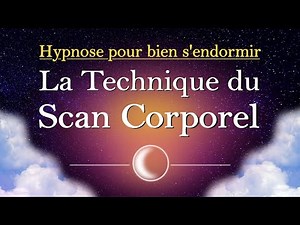 Hypnose pour dormir la technique du scan corporel (reupload)