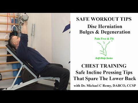 Low Back Disc Herniation, Bulges and Degeneration- Safe Chest Incline Press Exercise Tips