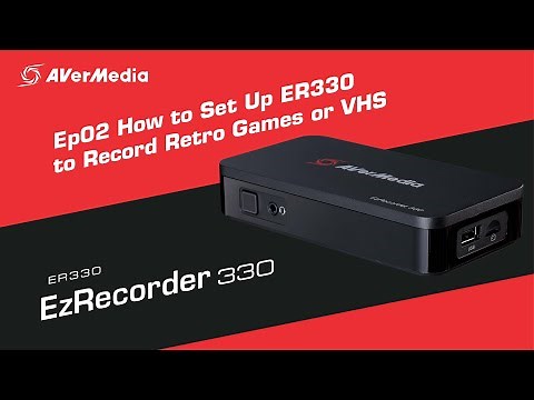 AVerMedia EzRecorder 330 (ER330) Tutorial Ep02–How to Set Up ER330 to Record Retro Games or VHS