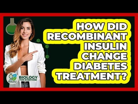 How Did Recombinant Insulin Change Diabetes Treatment? - Biology For Everyone