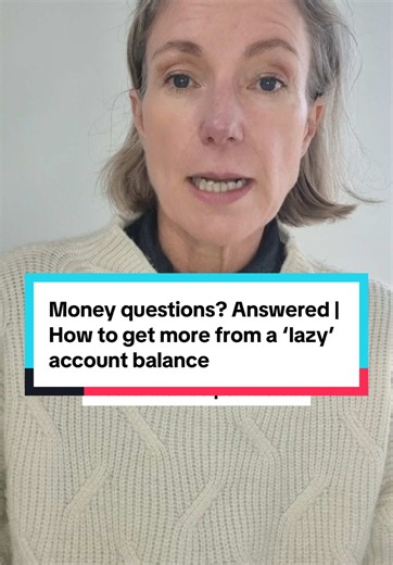 How to get more from a ‘lazy’ account balance