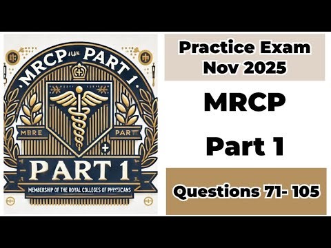 Practice Exam Nov 2025 | Q:71-105 | MRCP Part 1 | Membership of the Royal Colleges of Physicians