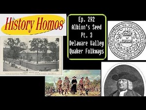 Ep. 292 - Albion's Seed Pt. 3: Delaware Valley Quaker Folkways